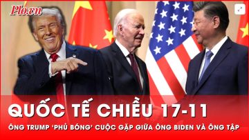 Quốc tế chiều 17-11: Ông Trump ‘phủ bóng’ cuộc gặp cuối giữa ông Biden và ông Tập | Thời sự quốc tế