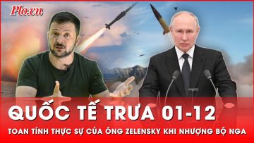 Quốc tế trưa 01-12: Toan tính thực sự của ông Zelensky khi sẵn sàng nhượng bộ lãnh thổ cho Nga