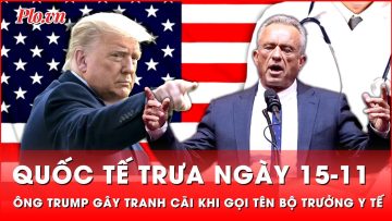 Quốc tế trưa 15-11: Ông Trump gây tranh cãi khi chọn hậu duệ nhà Kennedy làm Bộ Trưởng Y tế