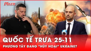 Quốc tế trưa 25-11: Nga cảnh báo phương Tây không phải giúp mà đang đẩy Ukraine vào chân tường