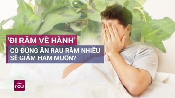 Quý ông cần biết: Có đúng là ăn rau răm nhiều sẽ giảm ham muốn? | VTC Now