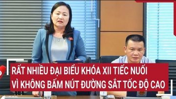 Rất nhiều đại biểu khóa XII tiếc nuối vì không bấm nút đường sắt tốc độ cao