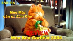 REVIEW PHIM MÈO MẬP SIÊU QUẬY GARFIELD CHỌC CHÓ || SAKURA REVIEW