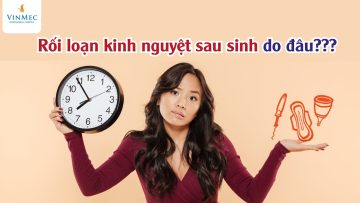 Rối loạn kinh nguyệt sau sinh do đâu???