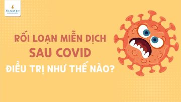 Rối loạn miễn dịch sau khi bị COVID-19 biểu hiện thế nào? Điều trị ra sao?