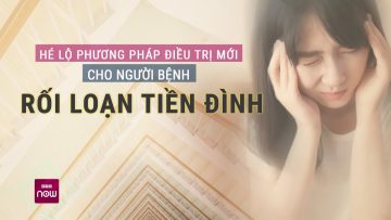 Rối loạn tiền đình: Để lâu biến chứng khó lường, xem video này để cùng tìm cách dứt điểm | VTC Now