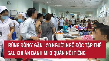 ‘Rúng động’ gần 150 người ngộ độc tập thể sau khi ăn bánh mì ở quán nổi tiếng