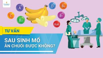 Sau sinh mổ ăn chuối được không?