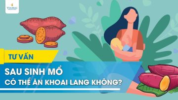 Sau sinh mổ ăn khoai lang được không?