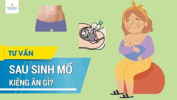 Sau sinh mổ kiêng ăn gì?