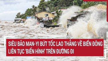 Siêu bão Man-yi bứt tốc lao thẳng về biển Đông, liên tục biến hình trên đường đi