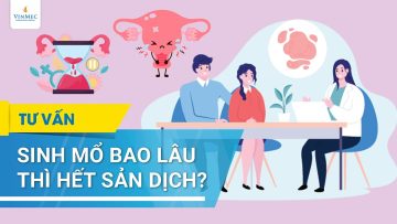 Sinh mổ bao lâu thì hết sản dịch?