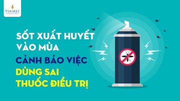 Sốt xuất huyết vào mùa, cảnh báo việc dùng sai thuốc điều trị | BS Mai Xuân Đạt, BV Vinmec Phú Quốc