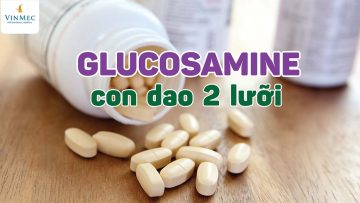 Sử dụng Glucosamine thế nào cho an toàn và hiệu quả?