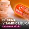 Sử dụng thực phẩm chức năng để bồi bổ vitamin C: Chuyên gia cảnh báo | VTC Now