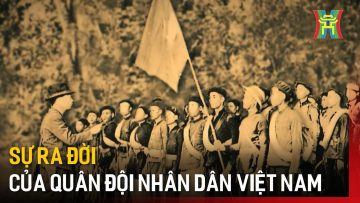Sự ra đời của Quân đội nhân dân Việt Nam