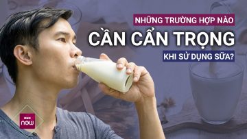 Sữa là thức uống tuyệt vời nhưng vẫn có trường hợp phải cẩn trọng khi sử dụng sữa | VTC Now