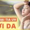 Tác hại của tia UV với da| TS, BS Phạm Đức Thọ, BV Vinmec Times City