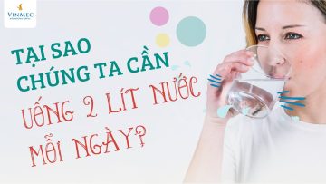 Tại sao chúng ta cần uống 2 lít nước mỗi ngày?| BS Mai Xuân Đạt, BV Vinmec Phú Quốc