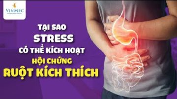 Tại sao STRESS kích hoạt hội chứng ruột kích thích?