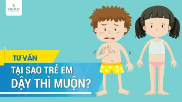 Tại sao trẻ em lại dậy thì muộn?