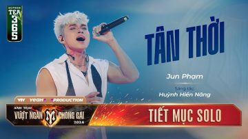 TÂN THỜI – ANH TÀI JUN PHẠM | Tiết mục SOLO Tại Anh Trai Vượt Ngàn Chông Gai 2024