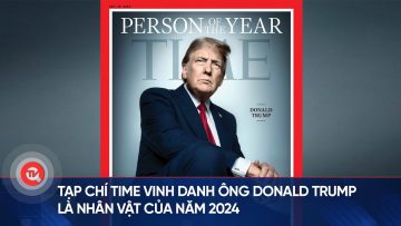 Tạp chí TIME vinh danh Tổng thống đắc cử Donald Trump là nhân vật của năm 2024