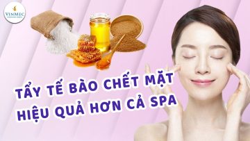 Tẩy tế bào chết da mặt hiệu quả hơn cả Spa