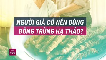 Thắc mắc: Người cao tuổi mắc bệnh nền có nên dùng Đông trùng hạ thảo? | VTC Now