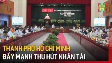 Thành phố Hồ Chí Minh đẩy mạnh thu hút nhân tài | Tin tức