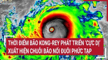 Thời điểm bão Kong-rey phát triển ‘cực dị’, xuất hiện chuỗi bão nối đuôi phức tạp