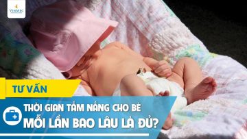 Thời gian tắm nắng cho bé mỗi lần bao lâu là đủ?