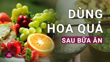 Thói quen thưởng thức trái cây ngay sau bữa ăn gây hại cho sức khỏe? | VTC Now