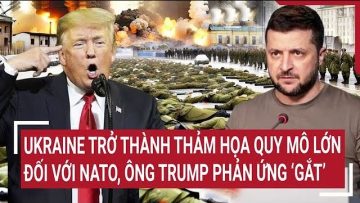 Thời sự quốc tế: Ukraine trở thành thảm họa quy mô lớn đối với NATO, ông Trump phản ứng ‘gắt’