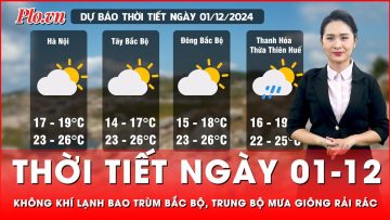 Thời tiết ngày 01-12: Không khí lạnh bao trùm Bắc Bộ, Trung Bộ mưa giông rải rác | Tin nhanh