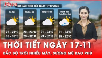 Thời tiết ngày 17-11: Bắc Bộ trời nhiều mây, sương mù bao phủ | Tin nhanh