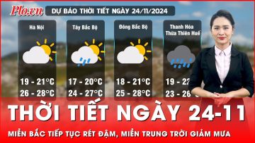 Thời tiết ngày 24-11: Miền Bắc tiếp tục hứng rét đậm, miền Trung trời giảm mưa | Tin nhanh