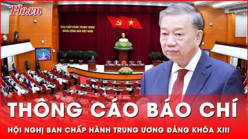 Thông cáo báo chí Hội nghị Ban Chấp hành Trung ương Đảng khóa XIII | Tin nhanh
