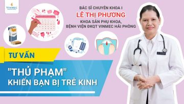 Thủ phạm khiến bạn bị trễ kinh | BS Lê Thị Phương, BV Vinmec Hải Phòng