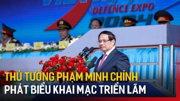 Thủ tướng Phạm Minh Chính phát biểu khai mạc Triển lãm Quốc phòng quốc tế Việt Nam 2024