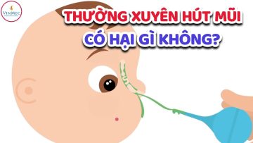 Thường xuyên hút mũi cho trẻ có hại gì không?