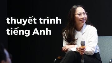 Thuyết trình/phỏng vấn tiếng Anh: Mô hình thành công toàn diện