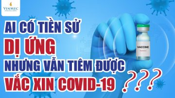 Tiêm vắc xin COVID-19 cho người có tiền sử dị ứng: Làm thế nào để an toàn?