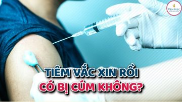 Tiêm vắc-xin rồi có bị cúm nữa không?| BS Huỳnh Bảo Toàn, BV Vinmec Nha Trang