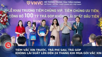 Tiêm vắc xin trước, trả phí sau, trả góp không lãi suất lên đến 24 tháng khi mua gói vắc xin