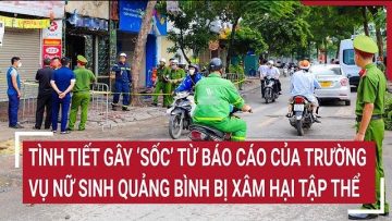 Tình tiết gây ‘sốc’ từ báo cáo của trường vụ nữ sinh ở Quảng Bình nghi bị xâm hại tập thể