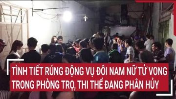 Tình tiết rúng động vụ đôi nam nữ tử vong trong phòng trọ, thi thể đang phân hủy