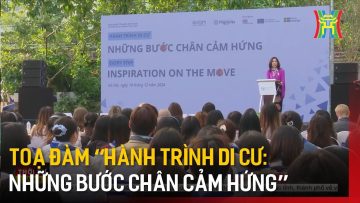Toạ đàm “Hành trình di cư: Những bước chân cảm hứng” | Tin tức