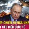 Toàn Cảnh Nga Ukraine 31.7 | Tổng Hợp chiến sự Nga Ukraine hôm nay | Cập Nhật Tiêu Điểm Quốc Tế