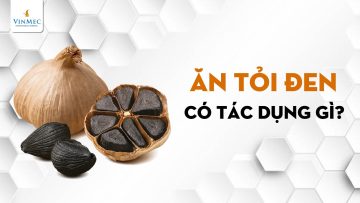 Tỏi đen có tác dụng gì? Ăn thế nào để khỏe?